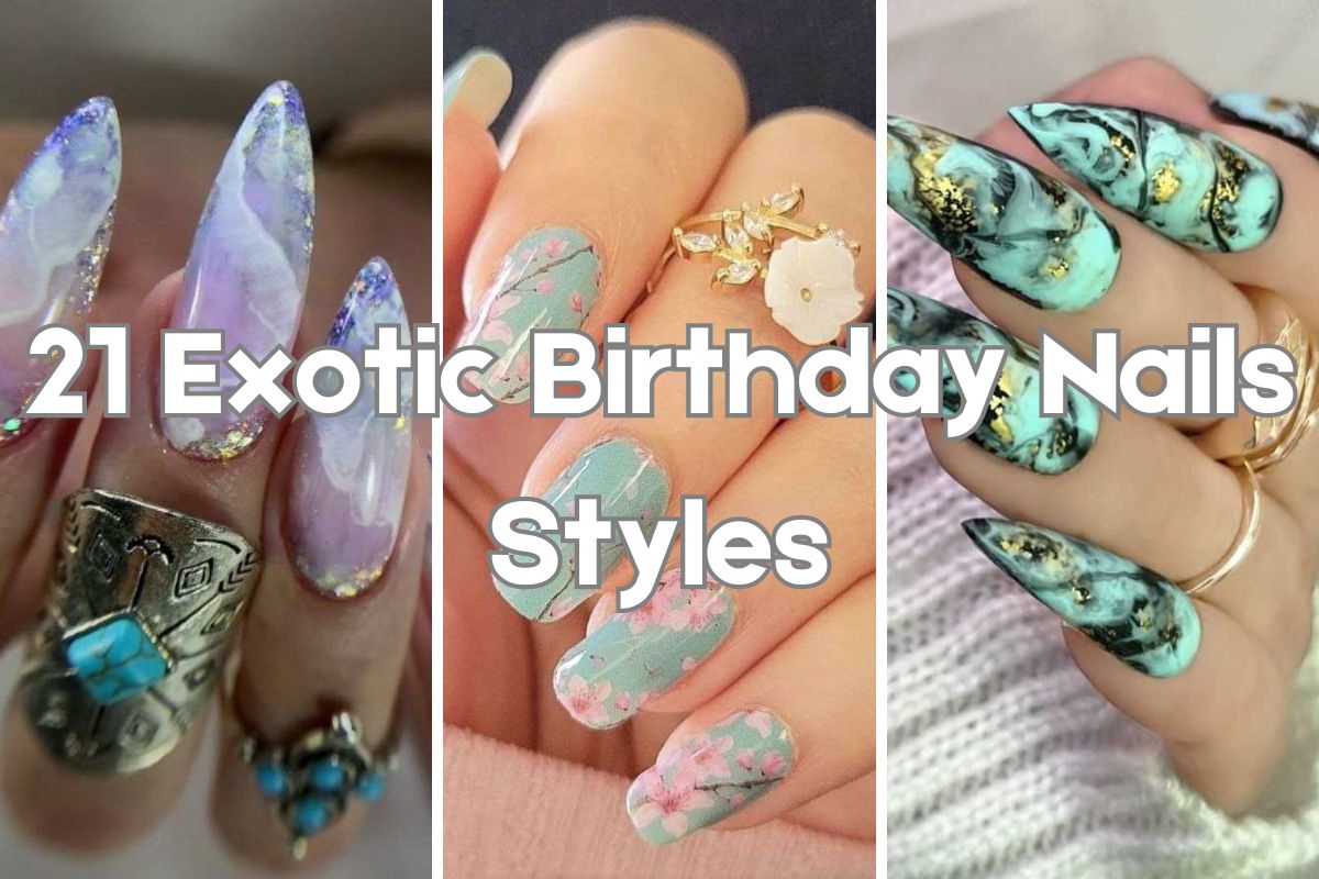 21 Exotic Birthday Nails Styles