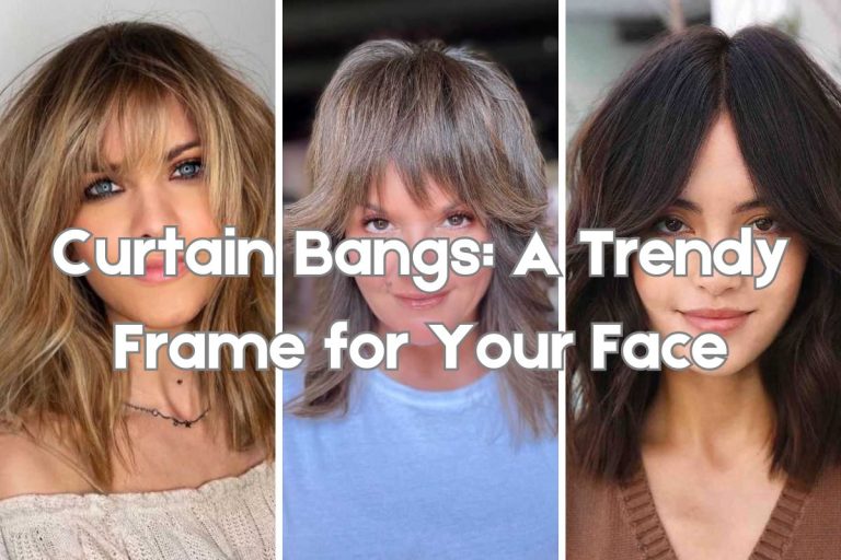 Curtain Bangs: A Trendy Frame for Your Face